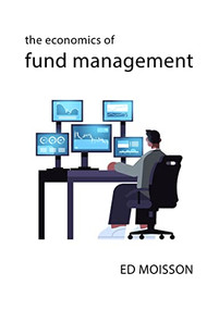The Economics of Fund Management by Ed Moisson, 9781788215343