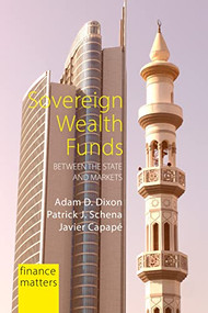 Sovereign Wealth Funds (Between the State and Markets) by Adam D. Dixon, Patrick J. Schena, Javier Capapé, 9781788212489