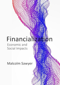 Financialization (Economic and Social Impacts) by Malcolm Sawyer, 9781788212304