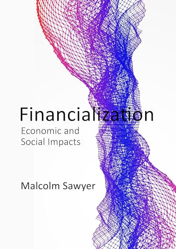 Financialization (Economic and Social Impacts) by Malcolm Sawyer, 9781788212304