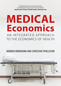 Medical Economics (An Integrated Approach to the Economics of Health) by Konrad Obermann, Christian Thielscher, 9781788211901