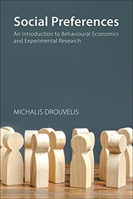 Social Preferences (An Introduction to Behavioural Economics and Experimental Research) by Michalis Drouvelis, 9781788214179