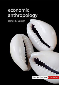 Economic Anthropology by James G. Carrier, 9781788212519