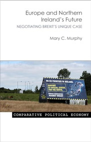 Europe and Northern Ireland's Future (Negotiating Brexit's Unique Case) by Mary C. Murphy, 9781788210300