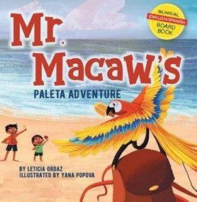 Mr. Macaw's Paleta Adventure by Leticia Ordaz, Yana Popova, 9781956617160