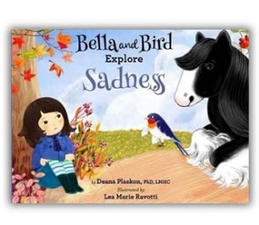 Bella and Bird Explore Sadness by Deana Plaskon, 9798987268452