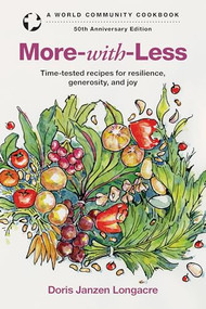 More-with-Less (Time-tested recipes for resilience, generosity, and joy) by Doris Janzen Longacre, 9781513818047