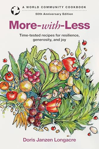 More-with-Less (Time-tested recipes for resilience, generosity, and joy) by Doris Janzen Longacre, 9781513818047