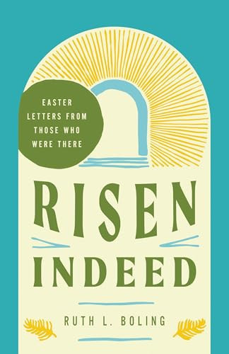 Risen Indeed (Easter Letters from Those Who Were There) by Ruth Boling, 9780835820936