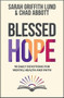 Blessed Hope (90 Daily Devotions for Mental Health and Faith) by Sarah Griffith Lund, Chad Abbott, 9780827203594