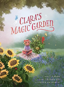Clara's Magic  Garden by Scott J. Kolbaba, Florin T. Kolbaba, 9798988401605