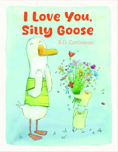 I Love You, Silly Goose by B.D. Cottleston, 9781684614806