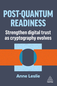 Post-Quantum Readiness (Strengthen Digital Trust as Cryptography Evolves) by Anne Leslie, 9781398631137