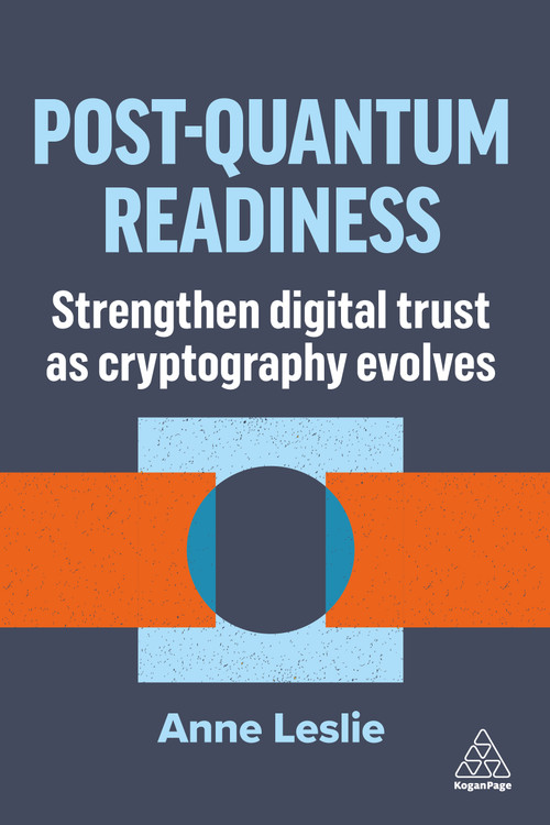 Post-Quantum Readiness (Strengthen Digital Trust as Cryptography Evolves) by Anne Leslie, 9781398631151