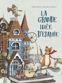 La grande idée d'Emmie (French Edition) by Marjorie Crosby-Fairall, Madeleine Allard, 9782764458518