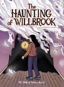 The Haunting of Willbrook by Camille Perron-Cormier, Camille Perron-Cormier, Arielle Aaronson, 9781772604948