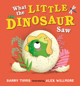 What the Little Dinosaur Saw by Barry Timms, Alex Willmore, 9781536257977