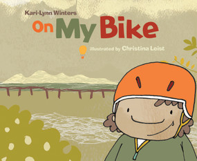 On My Bike by Kari-Lynn Winters, Christina Leist, 9781990598159
