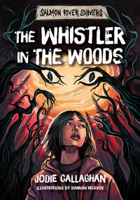 The Whistler in the Woods by Jodie Callaghan, Hannah McAvoy, 9781772604962