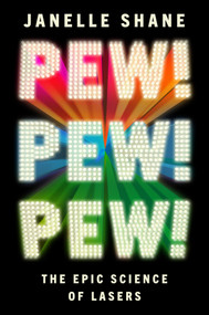 Pew! Pew! Pew! (The Epic Science of Lasers) by Janelle Shane, 9798217044450