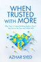 When Trusted with More (Why Your 6 Career-Building Metrics Won't Get You to the Top--and What Will) by Azhar Syed, 9798890573292