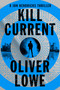 Kill Current (A Jon Hendricks Thriller) by Oliver Lowe, 9781638934271