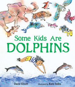 Some Kids Are Dolphins by David Elliott, Kate Fedos, 9781536243697