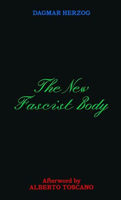 The New Fascist Body by Dagmar Herzog, Alberto Toscano, 9783948200206