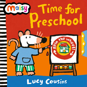 Maisy: Time for Preschool (Wheels to spin!) by Lucy Cousins, Lucy Cousins, 9781536256116