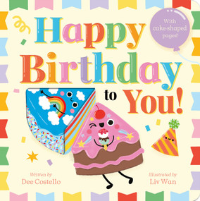 Happy Birthday To You! (With Cake-shaped Pages!) by Dee Costello, Liv Wan, 9781664352582