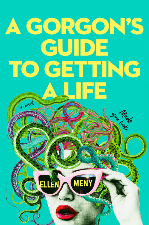 A Gorgon's Guide to Getting a Life by Ellen Meny, 9798217194056