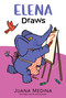 Elena Draws by Juana Medina, Juana Medina, 9781536254464