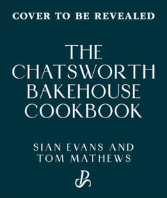Chatsworth Bakehouse Cookbook by Sian Evans, Tom Mathews, 9798217313532