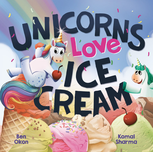 Unicorns Love Ice Cream by Ben Okon, Komal Sharma, 9798217321155