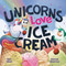Unicorns Love Ice Cream by Ben Okon, Komal Sharma, 9798217321155
