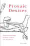 Prosaic Desires (Modernist Knowledge, Boredom, Laughter, and Anticipation) by Sara Crangle, 9781399574280
