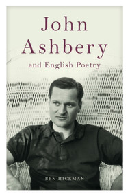 John Ashbery and English Poetry by Ben Hickman, 9781399574150