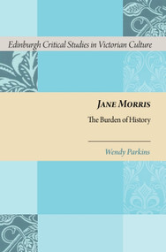 Jane Morris (The Burden of History) by Wendy Parkins, 9781399574358