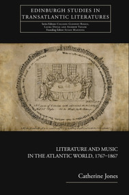 Literature and Music in the Atlantic World, 1767-1867 by Catherine Jones, 9781399574167