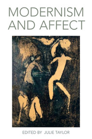 Modernism and Affect by Julie Taylor, 9781399574211