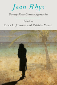 Jean Rhys (Twenty-First-Century Approaches) by Erica L Johnson, Patricia Moran, 9781399574143