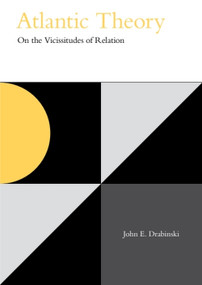 Atlantic Theory (On the Vicissitudes of Relation) by John E. Drabinski, 9781399549301