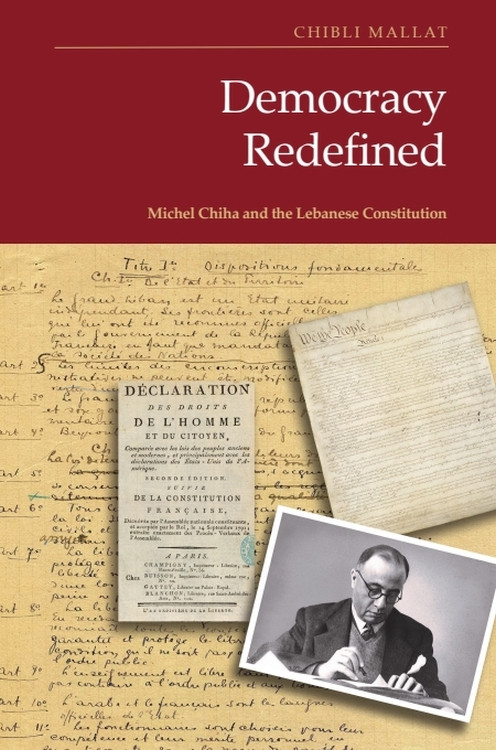 Democracy Redefined (Michel Chiha and the Lebanese Constitution) by Chibli Mallat, 9781399552691