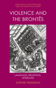 Violence and the Brontës (Language, Reception, Afterlives) by Sophie Franklin, 9781399523011
