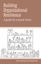 Building Organizational Resilience (A guide for a secure future) by John Cammack, Gopal Rao, 9781788534512
