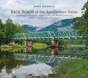 Back Roads of the Appalachian States (Arkansas, Tennessee, South Carolina, North Carolina, West Virginia, and Kentucky) by David Skernick, 9780764373893
