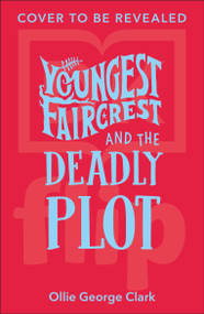 Youngest Faircrest and the Deadly Plot by Ollie George Clark, Tom Knight, 9798217313211