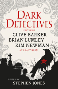 Dark Detectives by Stephen Jones, Clive Barker, Kim Newman, Peter Tremayne, William Hope Hodgson, Basil Copper, Wade Wellman, Brian Lumley, R. Chetwynd-Hayes, Brian Mooney, Jay Russell, Neil Gaiman, 9781835417454