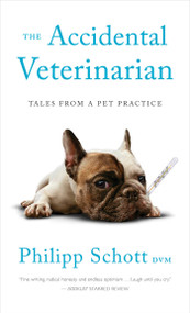 The Accidental Veterinarian (Tales from a Pet Practice) by Philipp Schott, 9781770419469