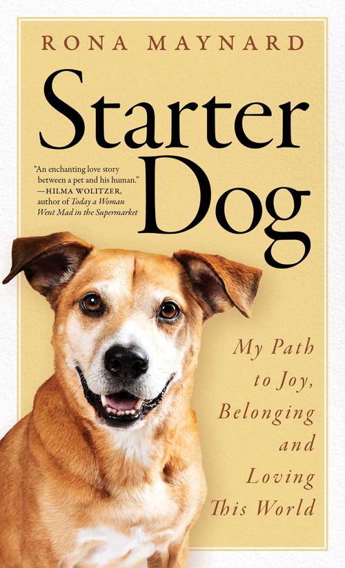Starter Dog (My Path to Joy, Belonging and Loving This World) by Rona Maynard, 9781770419476
